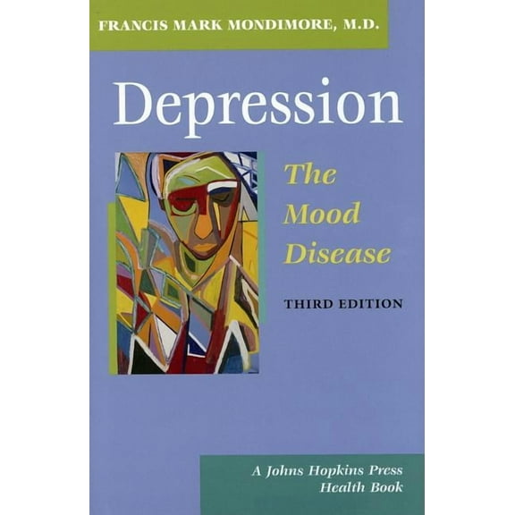 Johns Hopkins Press Health Books (Paperback): Depression, the Mood Disease (Edition 3) (Hardcover)
