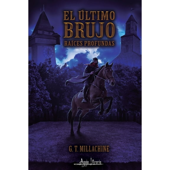 El último brujo: Raíces Profundas (Paperback) by G T Millachine