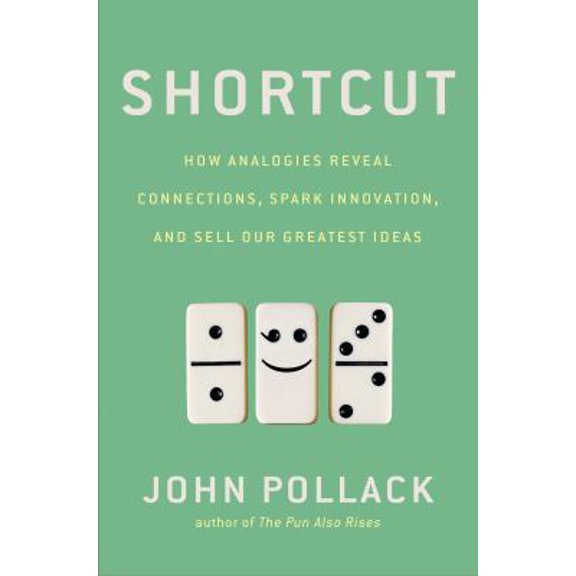 Pre-Owned Shortcut: How Analogies Reveal Connections, Spark Innovation, and Sell Our Greatest Ideas (Hardcover) 1592408494 9781592408498