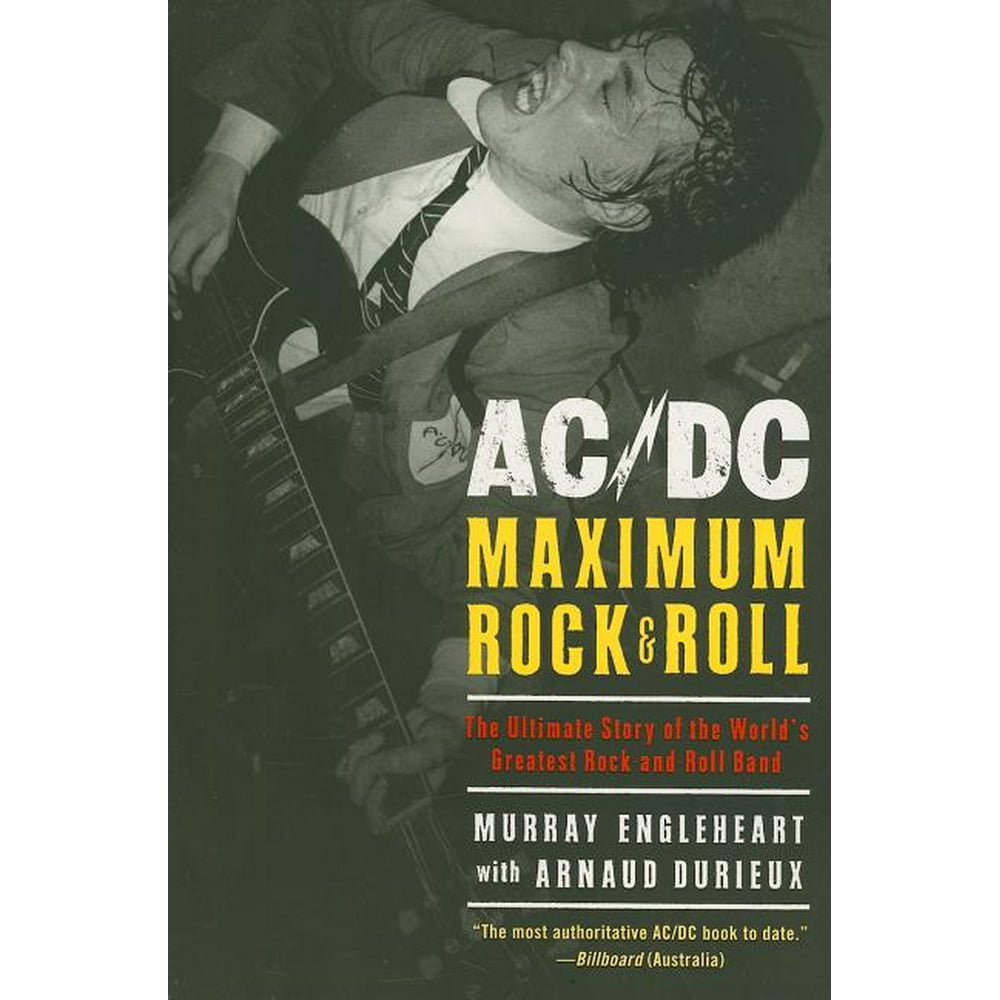 Acdc Maximum Rock And Roll The Ultimate Story Of The Worlds Greatest Rock And Roll Band