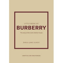 Little Books of Fashion Little Book of Burberry: The Story of the Iconic Fashion House, Book 16, (Hardcover)