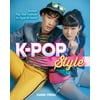Pre-Owned K-Pop Style: Fashion, Skin-Care, Make-Up, Lifestyle, and More (Paperback) 1631584049 9781631584046