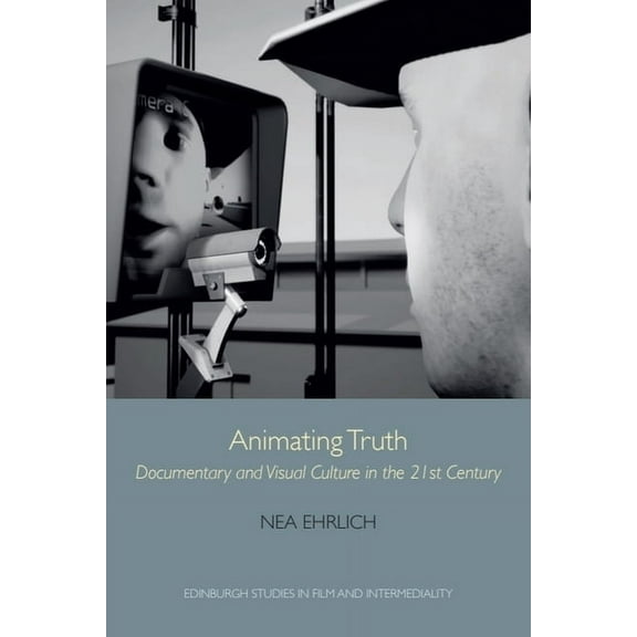 Edinburgh Studies in Film and Intermedia Animating Truth: Documentary and Visual Culture in the 21st Century, (Paperback)