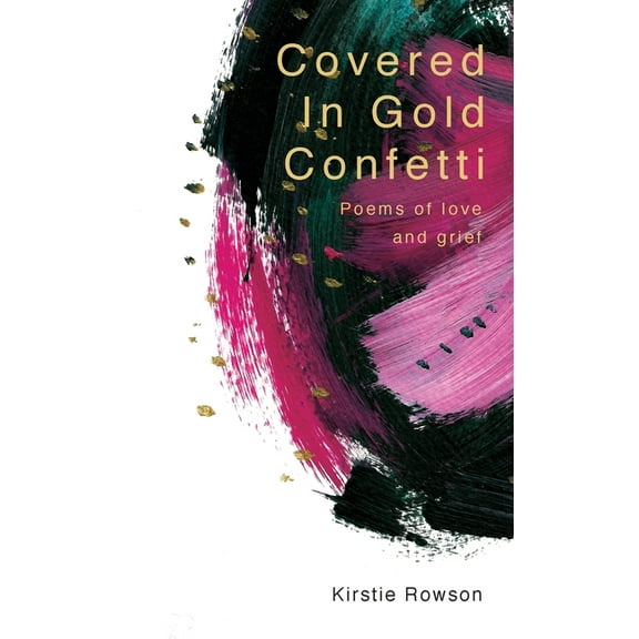 Covered In Gold Confetti: Poems of Love and Grief, (Paperback)