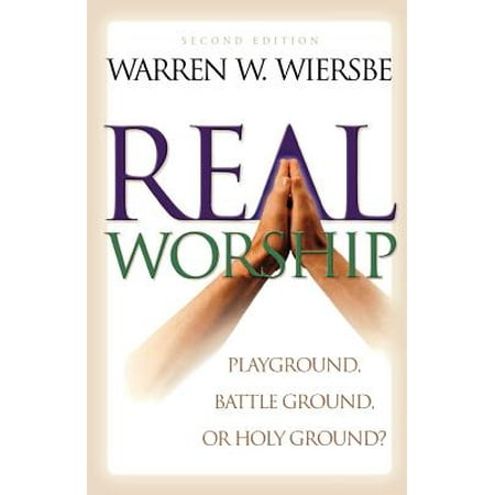 Real Worship : Playground, Battleground, or Holy