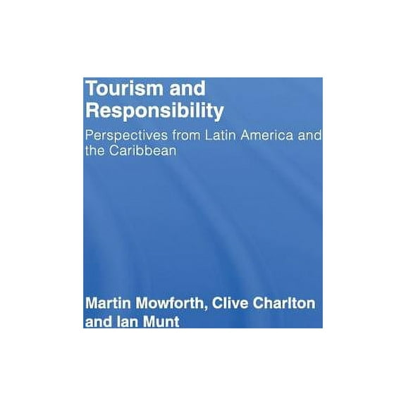 Tourism and Responsibility: Perspectives from Latin America and the Caribbean, (Hardcover)