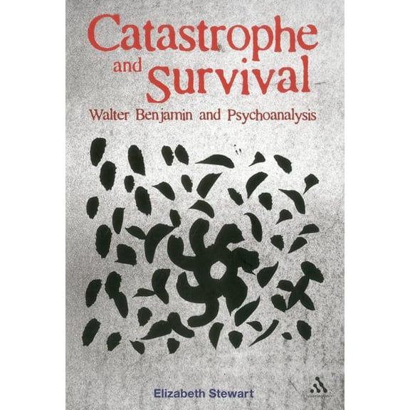 Catastrophe and Survival: Walter Benjamin and Psychoanalysis, (Paperback)