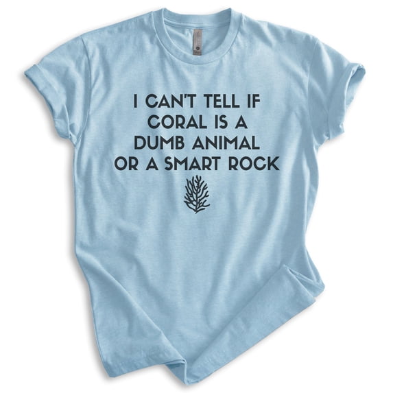 I Can't Tell If Coral Is A Dumb Animal Or Smart Rock Shirt, Unisex Women's Men's Shirt, Silly Humorous Tee, Heather Light Blue, 3X-Large