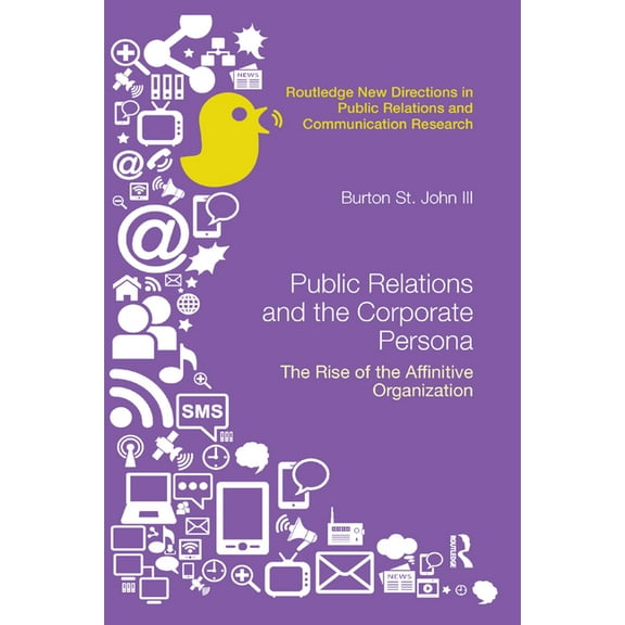 Routledge New Directions in PR & Communi Public Relations and the Corporate Persona: The Rise of the Affinitive Organization, (Paperback)