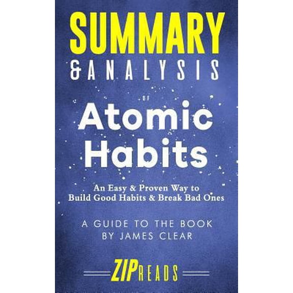 Pre-Owned Summary & Analysis of Atomic Habits: An Easy & Proven Way to Build Good Habits & Break Bad Ones - A Guide to the Book by James Clear (Paperback) 1790842913 9781790842919