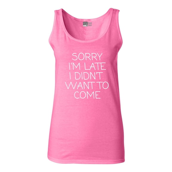 Junior Sorry I'm Late I Didn't Want To Come Funny Quotes Sleeveless Tank Tops
