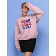 thumbnail image 2 of Born On 4Th Of July Sweatshirt Women -Image by Shutterstock, Female Medium, 2 of 4