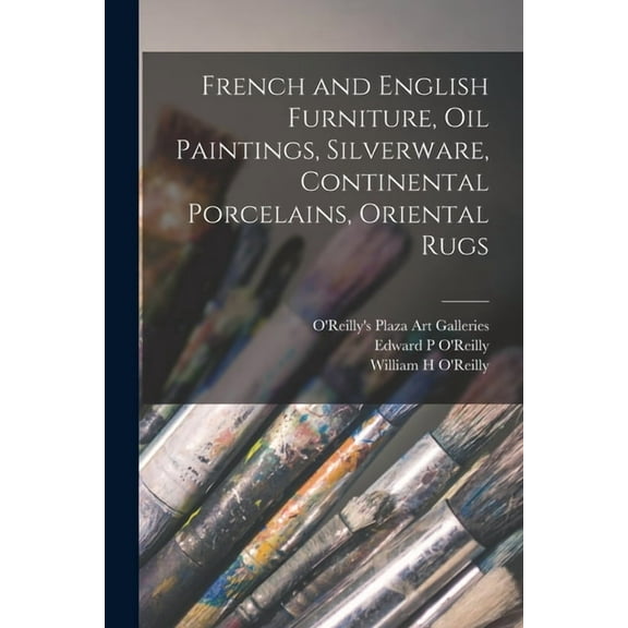 French and English Furniture, Oil Paintings, Silverware, Continental Porcelains, Oriental Rugs, (Paperback)