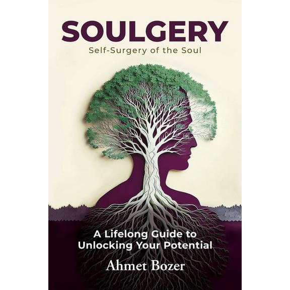 Soulgery: A Lifelong Guide to Unlocking Your Potential, (Paperback)