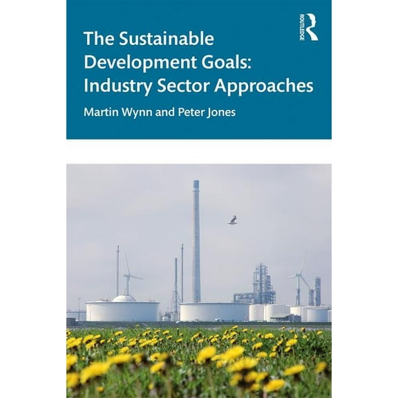 The Sustainable Development Goals: Industry Sector Approaches, (Paperback)
