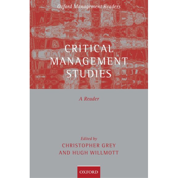 Oxford Management Readers Critical Management Studies: A Reader, (Paperback)