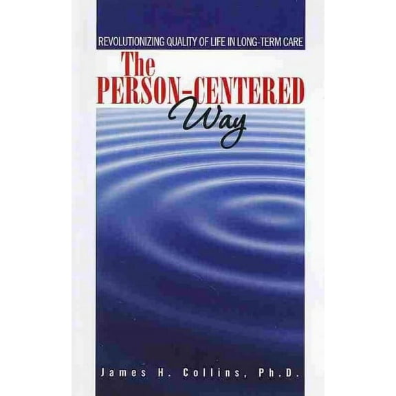Person-Centered Way : Revolutionizing Quality of Life in Long Term Care