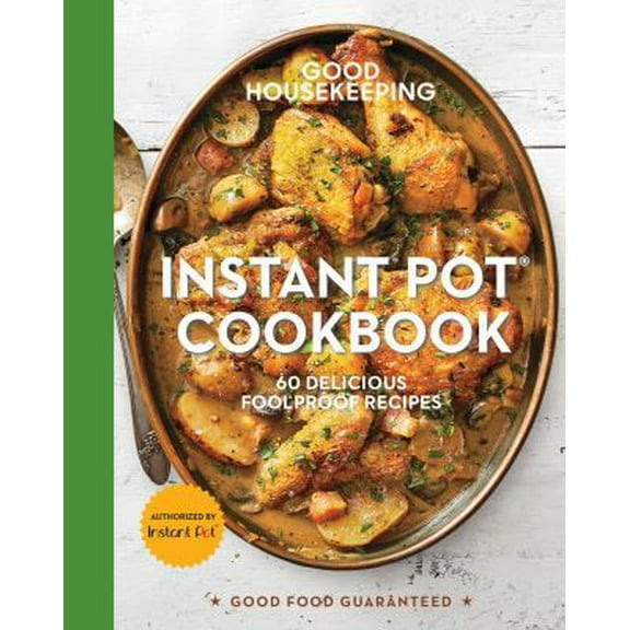 Pre-Owned Good Housekeeping Instant Pot(r) Cookbook: 60 Delicious Foolproof Recipes Volume 15 (Hardcover) 1618372521 9781618372529