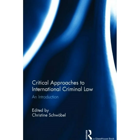 Critical Approaches to International Criminal Law: An Introduction, (Hardcover)