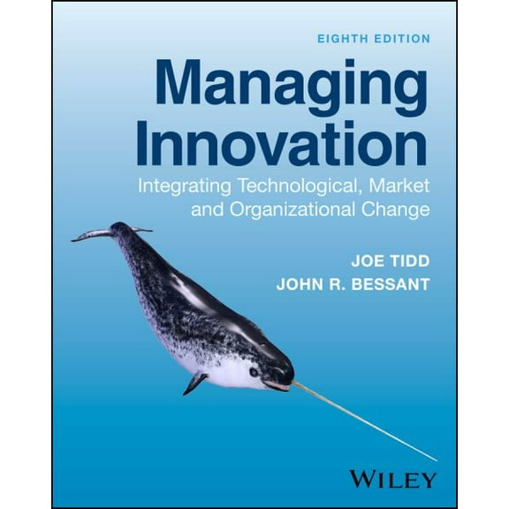 Managing Innovation: Integrating Technological, Market and Organizational Change (Paperback) by Joe Tidd, John R Bessant