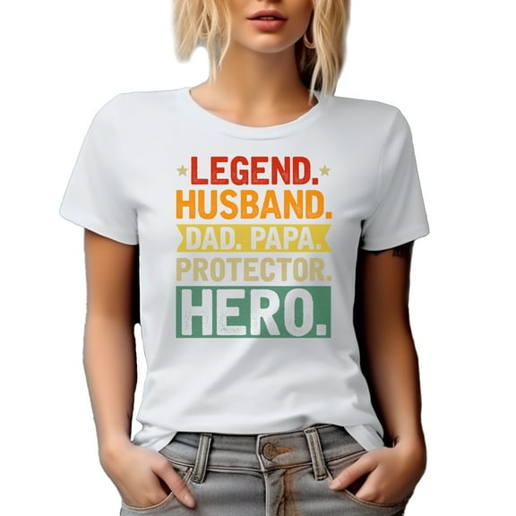 Legend, Husband, Dad, Papa, Protector, Hero, Father's Day or Dad's Birthday, White T-Shirt, Small