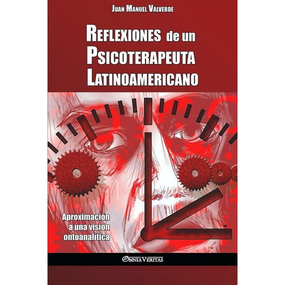 Reflexiones de un Psicoterapeuta Latinoamericano: AproximaciÃ³n a una visiÃ³n ontoanalÃ­tica, (Paperback)