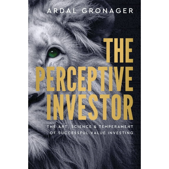 The Perceptive Investor: The Art, Science & Temperament of Successful Value Investing, (Hardcover)