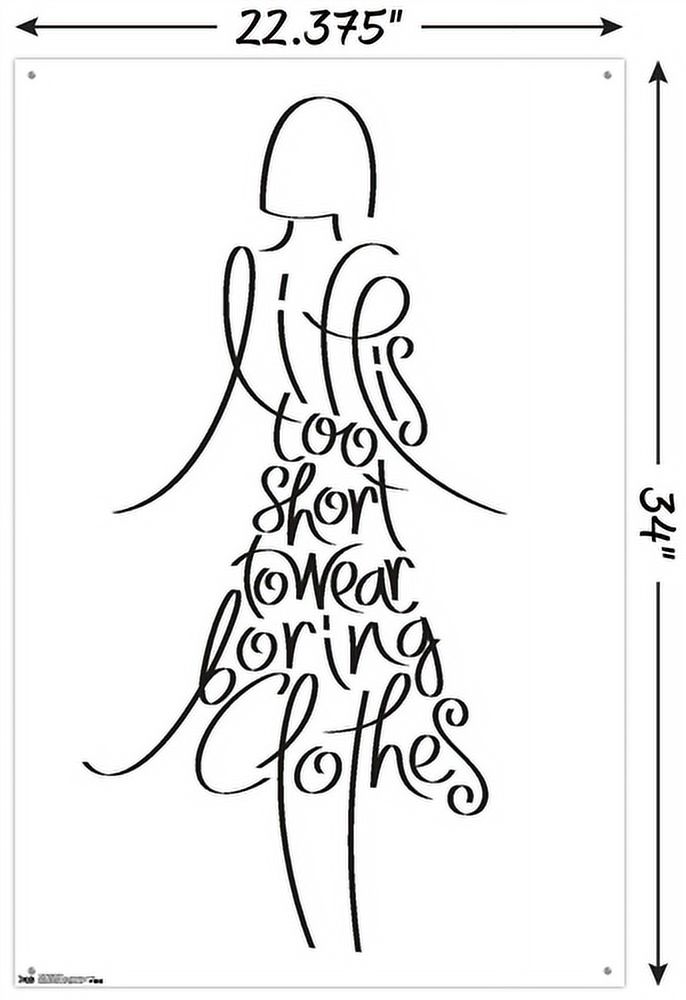 Life Is Too Short to Wear Boring Clothes Wall Poster with Push Pins, 22.375" x 34"