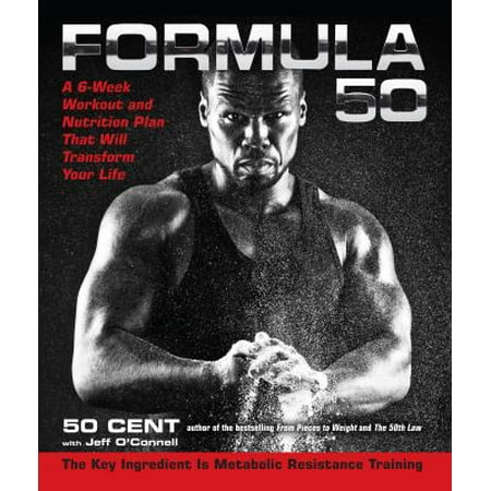 Formula 50 A 6 Week Workout And Nutrition Plan That Will Transform Your Life 50 Cent O Connell Jeff Formula 50 A 6 Week Workout And Nutrition Plan That Will Transform Your Life 50 Cent O Connell Jeff