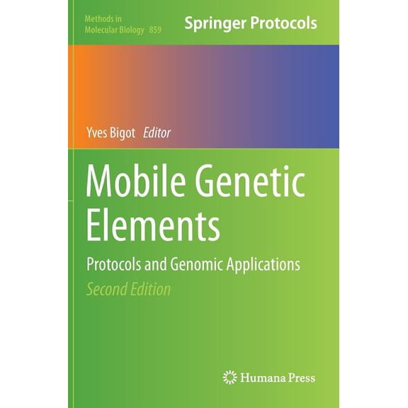 Methods in Molecular Biology Mobile Genetic Elements: Protocols and Genomic Applications, Book 859, (Hardcover)