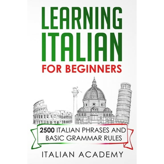 Pre-Owned Learning Italian for Beginners: 2500 Italian Phrases and Basic Grammar Rules (Paperback) 1692746057 9781692746056
