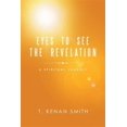 thumbnail image 1 of Pre-Owned Eyes to See the Revelation: A Spiritual Journey Paperback, 1 of 1