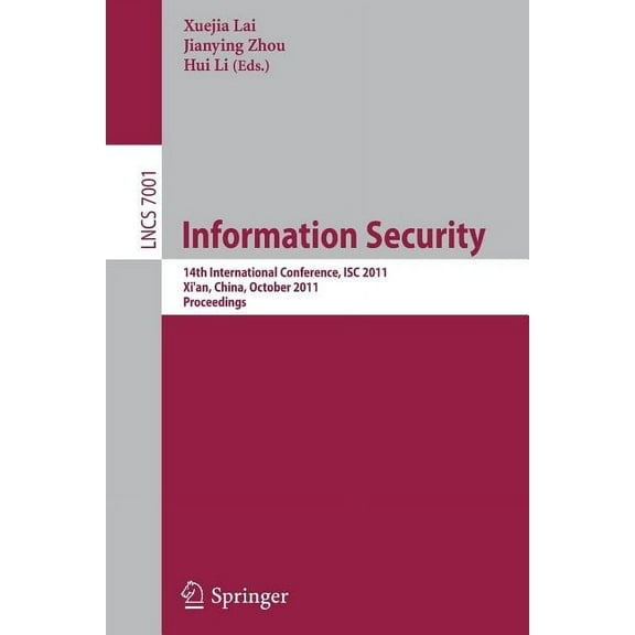 Information Security: 14th International Conference, ISC 2011, Xi'an, China, October 26-29, 2011, Proceedings, (Paperback)