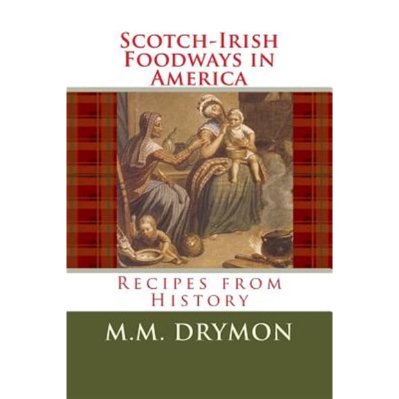 Pre-Owned Scotch-Irish Foodways in America: : Recipes from History