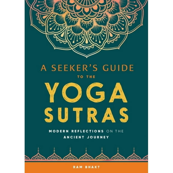 A Seeker's Guide to the Yoga Sutras: Modern Reflections on the Ancient Journey, (Paperback)