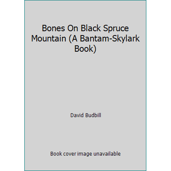 Pre-Owned Bones On Black Spruce Mountain (A Bantam-Skylark Book), 9780553155969, 0553155962, Paperback,