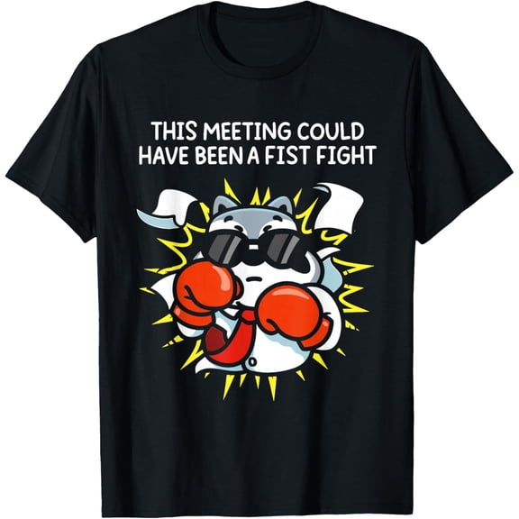 This Meeting Could Have Been A Fist Fight T-Shirt unisex T-Shirt