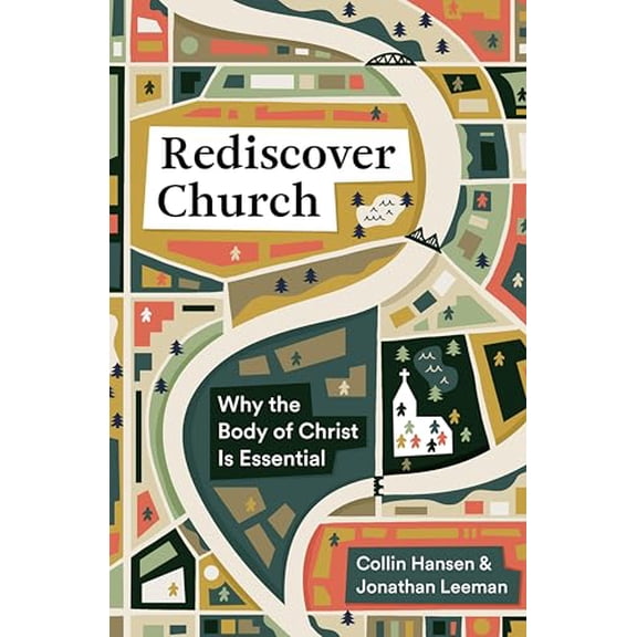 Pre-Owned Rediscover Church: Why the Body of Christ Is Essential (The Gospel Coalition and 9Marks), 9781433579561, 1433579561, Paperback,