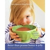 Better Than Peanut Butter & Jelly: Quick Vegetarian Meals Your Kids Will Love! [Paperback - Used]