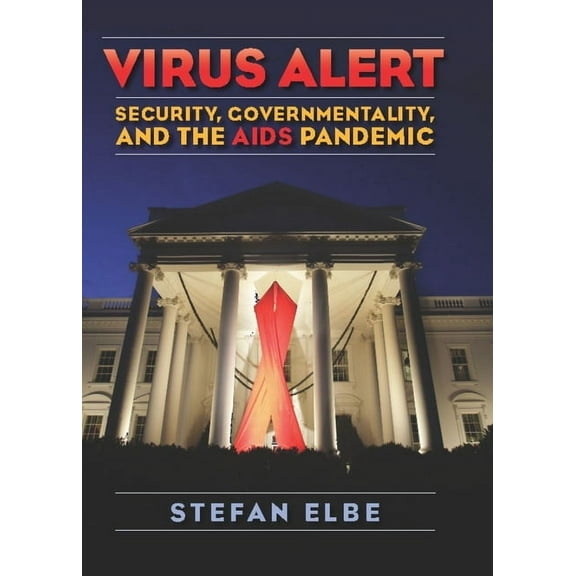 Virus Alert: Security, Governmentality, and the AIDS Pandemic, (Hardcover)