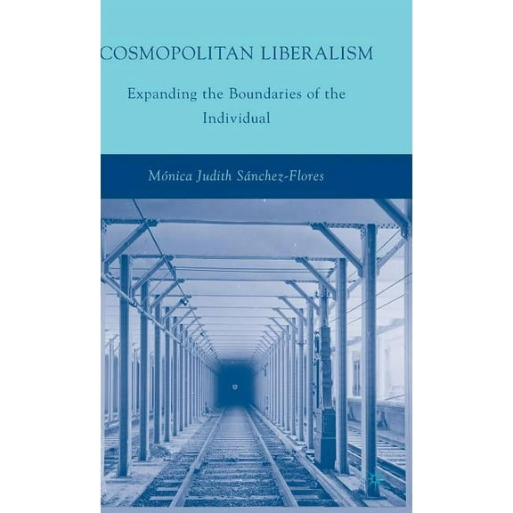 Cosmopolitan Liberalism: Expanding the Boundaries of the Individual, (Hardcover)