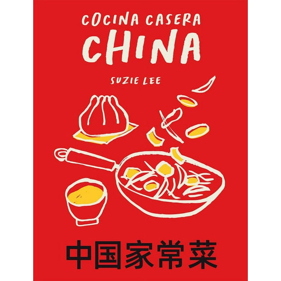 Cocina Casera China: 70 Recetas Representativas de la GastronomÃ­a de Hong Kong, (Hardcover)