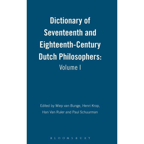 Dictionary of Seventeenth and Eighteenth-Century Dutch Philosophers: Volume I, (Hardcover)