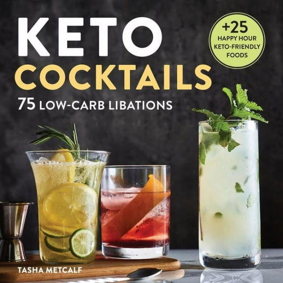 Keto Cocktails : 75 Low-Carb Libations (Paperback)