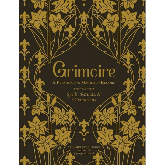 Grimoire: A Personal--& Magical--Record of Spells, Rituals, & Divinations, (Hardcover)