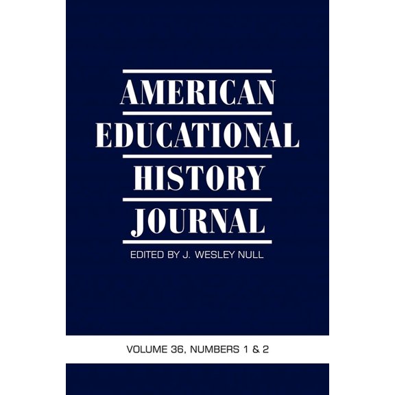 American Educational History Journal American Educational History Journal Vol 36 Issue 1 & 2, (Hardcover)