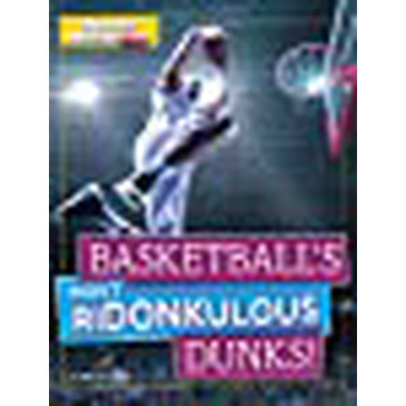 Les Dunks les Plus Ridicules du Basket-Ball! (Jeux de Prime Time pour Enfants Sportifs Illustrés)
