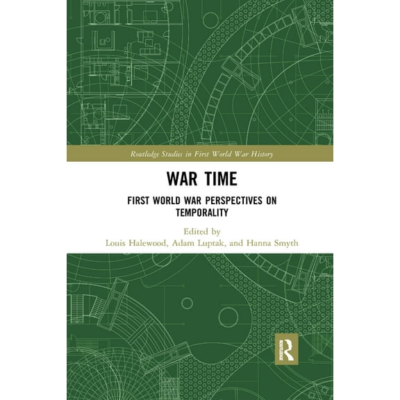 Routledge Studies in First World War His War Time: First World War Perspectives on Temporality, (Paperback)