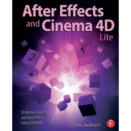 After Effects and Cinema 4D Lite : 3D Motion Graphics and Visual Effects Using (Best Motion Graphics Videos)