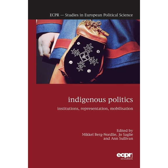 Indigenous Politics: Institutions, Representation, Mobilisation, (Paperback)